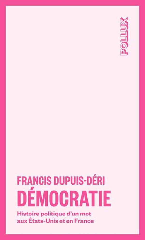 Democratie: Histoire politique d'un mot aux États-Unis et en France