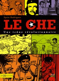 Le Che : Une icône révolutionnaire