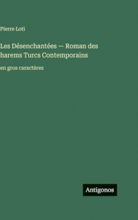 Les Désenchantées - Roman des harems Turcs Сontemporains: en gros caractères