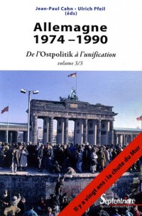 Allemagne 1974-1990 : Volume 3, De l'Ostpolitik à l'unification