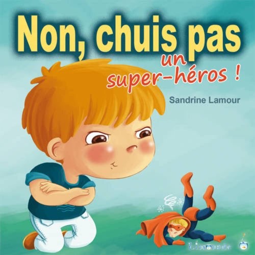 Non, chuis pas un super héros