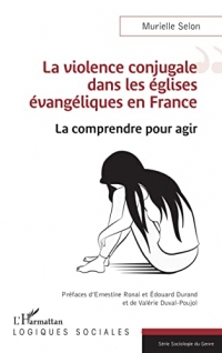 La violence conjugale dans les églises évangéliques en France: La comprendre pour agir