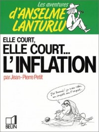 Les Aventures d'Anselme Lanturlu Tome 9 : Elle court, elle court, l'inflation