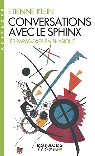 Conversations avec le sphinx: Les paradoxes en physique