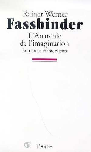 L'Anarchie de l'imagination - Entretiens et interviews