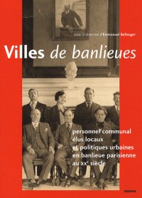 Villes de banlieue. Personnel communal et politiques municipales en région parisienne au XXe siècle