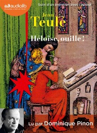 Héloïse, ouille !: Livre audio 1 CD MP3 - Suivi d'un entretien entre Jean Teulé et Dominique Pinon