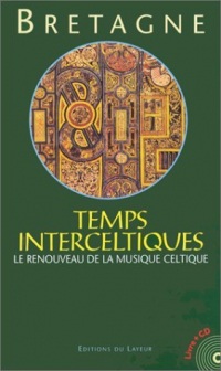 Bretagne - Temps interceltiques - Le renouveau de la musique celtique - Livre + CD