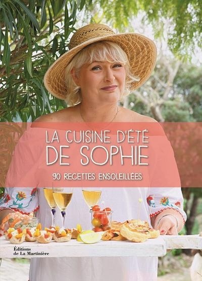 La cuisine d'été de Sophie - 90 recettes ensoleilées