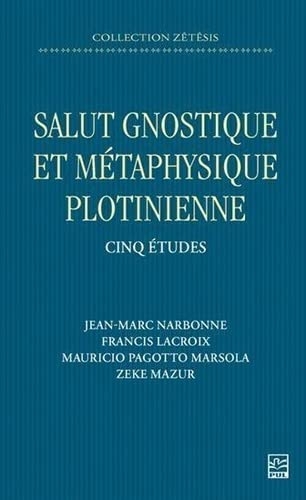 Salut gnostique et metaphysique plotinienne. cinq etudes