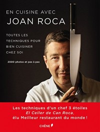 En cuisine avec Joan Roca: Toutes les techniques pour bien cuisiner chez soi