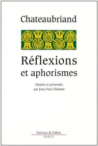 Réflexions et aphorismes : Tirés de l'ensemble de son oeuvre