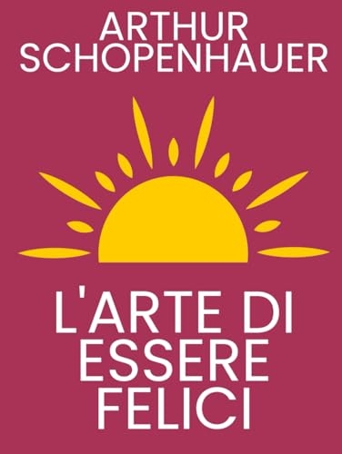 L'Arte di Essere Felici: Ediz. Integrale con Illustrazioni(Classici) [9798302706638]