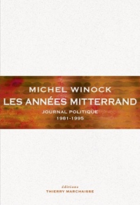 Les Années Mitterrand: Journal politique 1981-1995