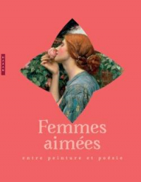 Femmes Aimees : Entre Peinture et Poesie