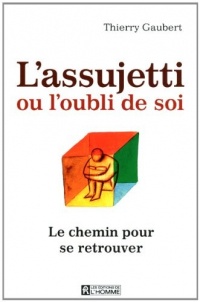 L'ASSUJETTI OU L'OUBLI DE SOI