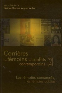 Questions de communication, Actes N° 21/2014 : Carrières de témoins de conflits contemporains : Tome 2, Les témoins consacrés, les témoins oubliés