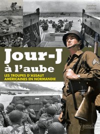 Jour-j a l'aube- les troupes d'assaut américaines en normandie