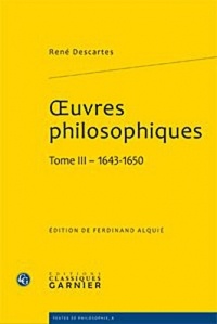 Oeuvres philosophiques : Tome 3 (1643-1650)