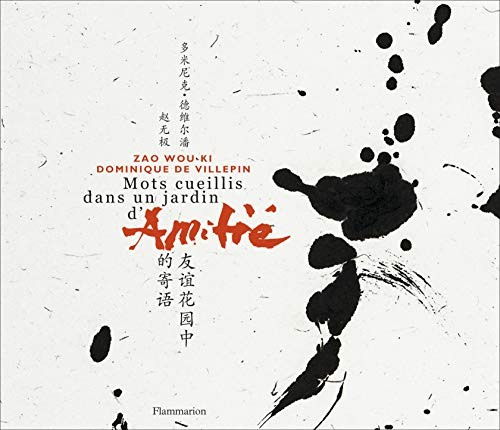 Zao Wou-Ki : Mots cueillis dans un jardin d'amitié