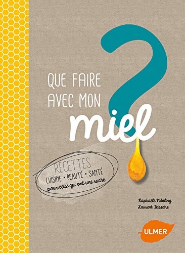 Que faire avec mon miel?