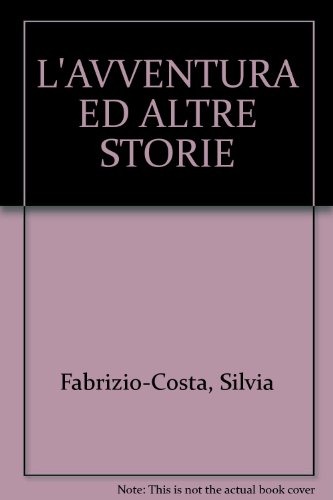 L'avventura : ed altre storie (La Rimozione/Funghi in città/Luna e GNAC/L'avventura/La o larga/La traversata dei vecchietti/L'asino e il pappagallo/Il diavolo in campagna/Il pensiero della Signora