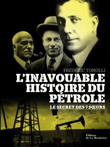 L'inavouable histoire du pétrole : Le secret des 7 soeurs