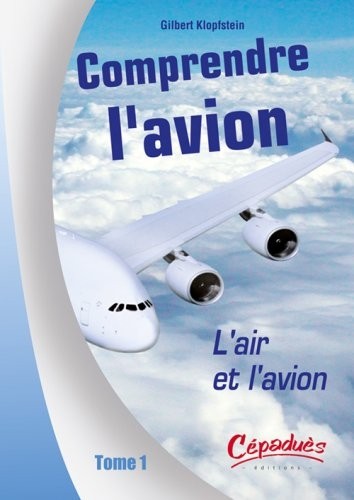 Comprendre l'avion : Tome 1, L'air et l'avion