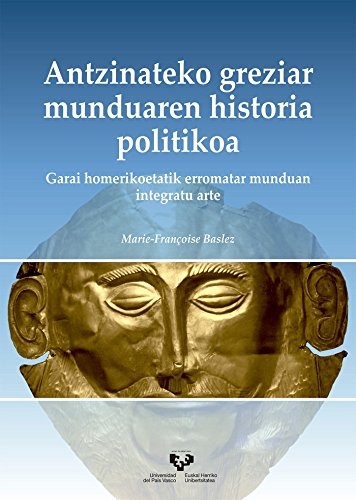 Antzinateko greziar munduaren historia politikoa.: Garai homerikoetatik erromatar munduan integratu arte