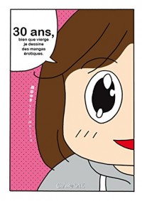 30 ans, bien que vierge je dessine des mangas érotiques