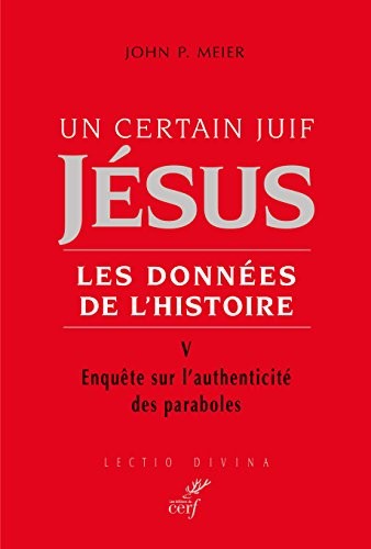Un certain Juif Jésus, Tome 5 : Enquête sur l’authenticité des paraboles