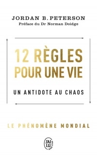 12 règles pour une vie : Un antidote au chaos