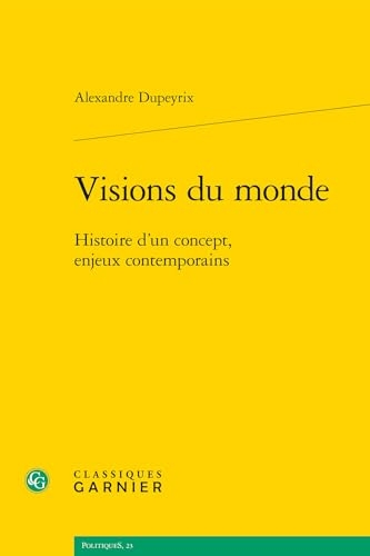 Visions du monde: Histoire d'un concept, enjeux contemporains