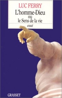 L'homme-Dieu ou Le sens de la vie
