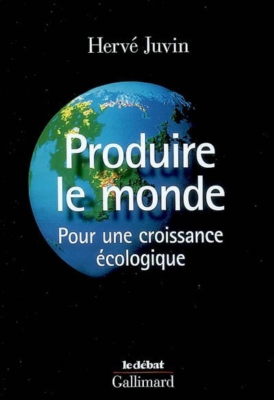 Produire le monde: Pour une croissance écologique