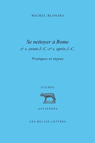 Se Nettoyer à Rome (IIe siècle av. J.-C.- IIe siècle ap. J.-C.): Pratiques et enjeux