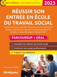 Réussir son entrée en école du travail social (Parcoursup + oral): Assistant de service social (ASS), Éducateur de jeunes enfants (EJE), Éducateur ... en économie sociale et familiale (CESF)