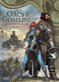 Orcs et Gobelins T21 - Guerres d'Arran: Orak