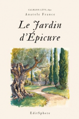 Le Jardin d’Épicure: Réflexions et méditations sur la vie, le bonheur et la sagesse – Texte intégral classique