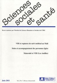 Revue Sciences Sociales et Santé n°2/2011. VIH et ruptures de suivi médical au Mali, soins et accompagnement des personnes âgées, maternité et VIH (Les Antilles).