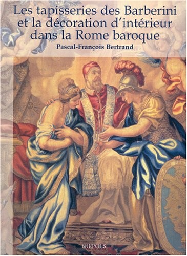 Les tapisseries des Barberini et la décoration d'intérieur de la Rome Baroque