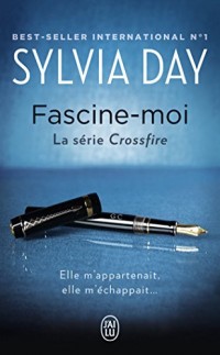 Crossfire, Tome 4 : Fascine-moi