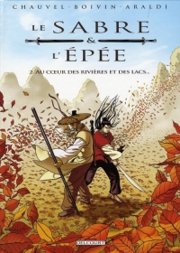 Le Sabre et l'Epée, Tome 2 : Au coeur des rivières et des lacs.