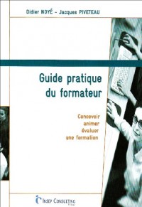 Guide pratique du formateur : Concevoir, animer, évaluer une formation