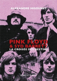 Pink Floyd & Syd Barrett - la Croisee des Destins