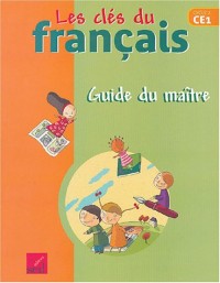 Les clés du français CE1 : Guide du maître