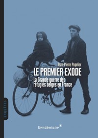 Le premier exode : La Grande guerre des réfugiés belges en France