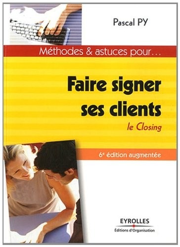 Faire signer ses clients: Le Closing