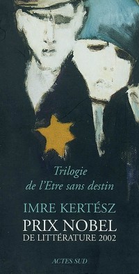 Trilogie de l'Etre sans destin Coffret 3 volumes : Etre sans destin. Le refus. Kaddish pour l'enfant qui ne naîtra pas