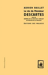 La vie de Monsieur Descartes : Suivi de Abrégé de la vie de M. Baillet